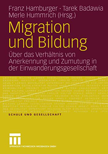 Migration und Bildung: Über das Verhältnis von Anerkennung und Zumutung in der Einwanderungsgesellschaft (Schule und Gesellschaft) (German Edition) (Schule und Gesellschaft, 35, Band 35)